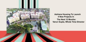 Ashiana Housing To Launch 4 New Projects In The Next 12 Months Varun Gupta, Whole Time Director